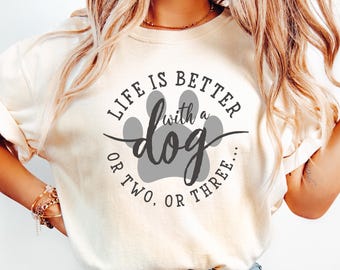 Life is Better With Dogs Shirt, Dog Lover Shirt, Dog Mom Shirt, Dog Person Shirt, Funny Dog Shirt, Gift for Dog Owner, Dog Shirt For Women