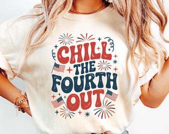 Chill The Fourth Out Shirt, Retro 4th Of July Shirt, Funny Fourth Of July Shirt, Patriotic Shirt, USA T-Shirt, American Flag Shirt