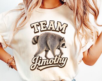 Team Jimothy Raccoon Shirt, Funny Seattle Meme Legend, Feral Animal Tee, Sarcastic Meme Shirt