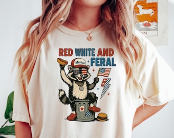 Red White and Feral Comfort  Shirt, Funny Raccoon Shirt, 4th of July Shirt, Feral Shirt, Hotdog Shirt, Funny USA Shirt, Merica Shirt