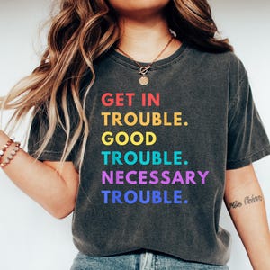 Good Trouble Shirt,John Lewis Shirt, Good Trouble Quotes, John Lewis Shirt Get in Trouble, Human Rights resist shirt Comfort Shirt