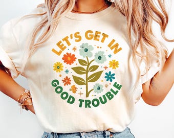Chemise confort Lets Get In Good Trouble, t-shirt protestation rétro, chemise droits civiques John Lewis, chemise résistante John Lewis, cadeau féminisme