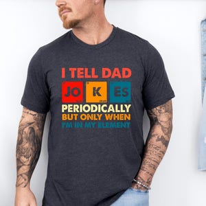 I Tell Dad Jokes Shirt, Fathers Day Shirt, I Tell Dad Jokes Periodically, Dad Jokes Shirt, Daddy Shirt, Top Dad, Number 1 Shirt, Best Dad