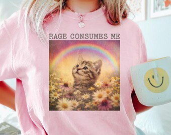 Rage Consumes Me T-Shirt, Funny Cat Comfort Colors Tee, Ironic Meme Tshirt, Floral Kitten Rainbow