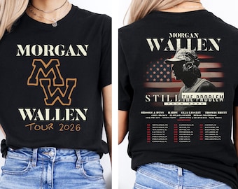 Morgan Wallen Still The Problem Tour 2026 Comfort Shirt, 2 Sided Wallen Shirt, Concert Schedule Back, Longhorn Cowgirl Style