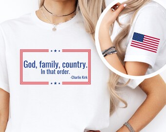Patriotic America Shirt, God Family Country, Charlie Kirk Quote Memorial Tshirt, MAGA Mama Republican Merch, Turning Point Shirt