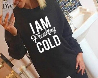 i am freaking cold sweatshirt shein