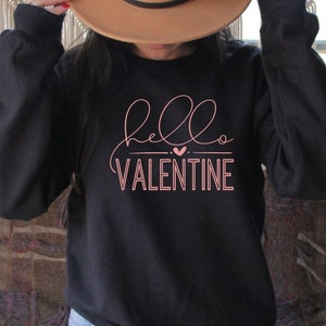 Hello Valentine, Valentines gift, Valentine Shirt, Valentine day sweatshirt, Be my Valentine, February 14th Gift, Love-Heart Hoodie