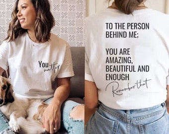 Sie sind wichtig für die Person hinter mir Shirt, verbreiten positive Vibes überall Sie gehen, liebe Person hinter mir, stärken Frauen, lieben alle