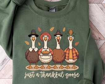 Just a Thankful Goose Sweatshirt, Fall Goose Shirt, Cozy Fall Tee, Autumn Animal Shirt, Cute Goose Shirt, Pumpkin Spice Shirt, Just A Goose