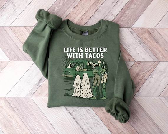 Halloween Life is Better with TACOS Sweatshirt, Taco Lover Shirt, Halloween Humor Shirt, Ghost Zombies Taco Shirt, Halloween Taco Tee