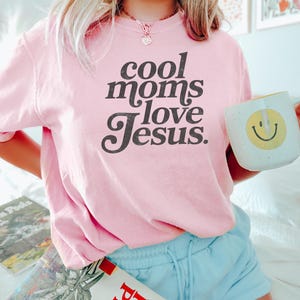Cool Moms Love Jesus Comfort Shirt, Praying Mama, Religious Mom Sweatshirt, Inspirational Mom Tee, Gift for Mom, Faithful Mother Gift image 4