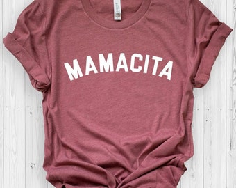 Funny Mom Shirt, Mom Shirt ,Mama Shirt, Mamacita Shirt, Baby Shower Gift, Mamacita Shirt,Mother's Day Shirt, Trendy Madre T-Shirts,