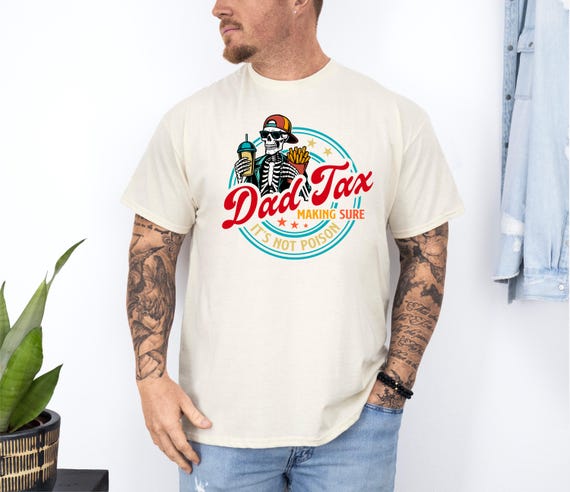 Dad Tax T-Shirt, Father's Day Shirt, Funny Dad Gift for Father's Day, Gift for Dad, Dad Tax Shirt, Funny Dada Shirt, Funny Dad Jokes Tee