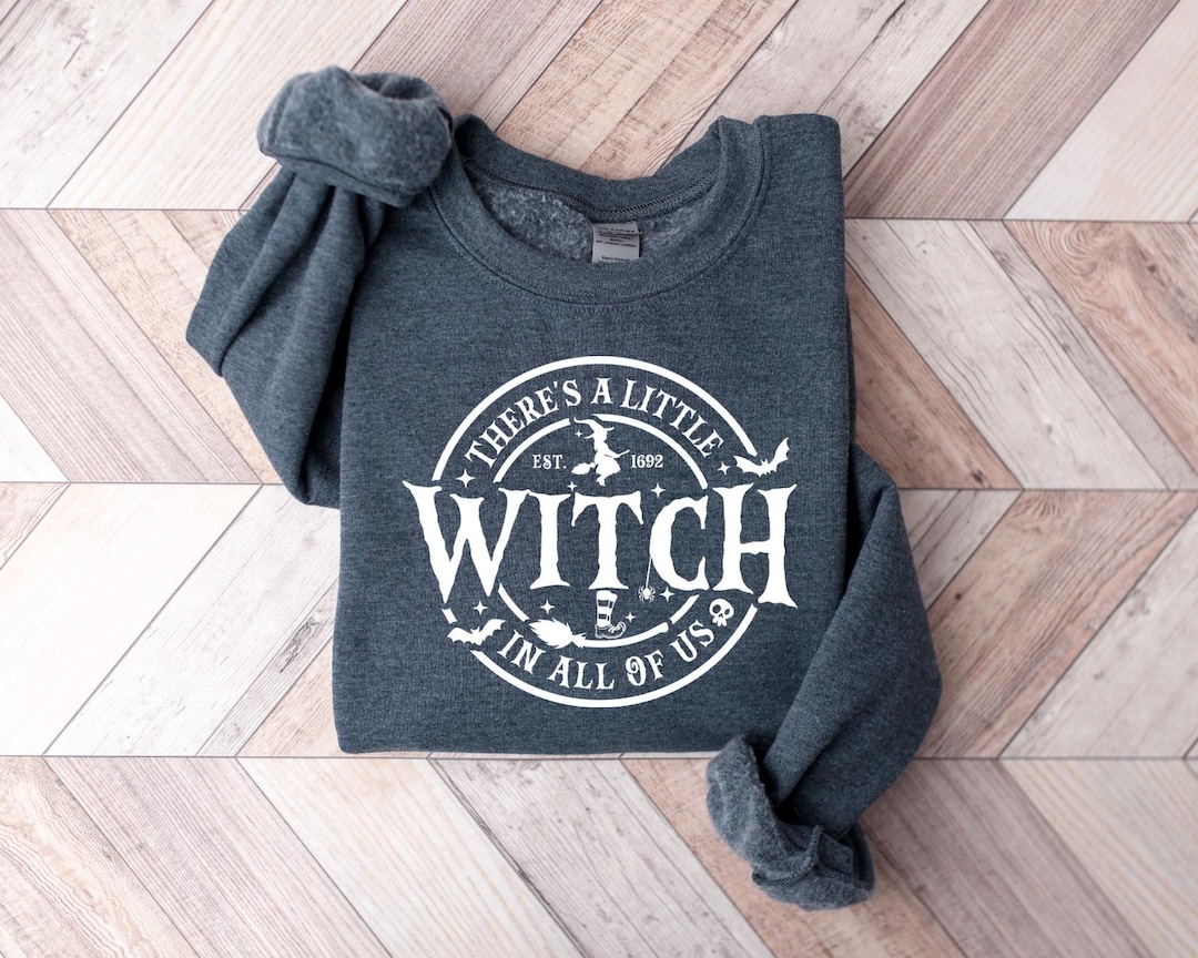 There's A Little Witch in All of Us Sweatshirt, Halloween Witch Shirt ...