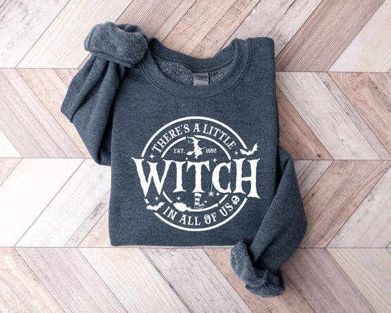 There's A Little Witch In All Of Us Sweatshirt, Halloween Witch Shirt, Halloween Sweatshirt, Funny Halloween Witch Tee, Halloween Lover Gift