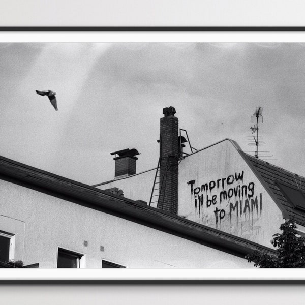 Art print "Tomorrow I'll be moving to Miami", analog photo art in black and white, Berlin-Kreuzberg 2009