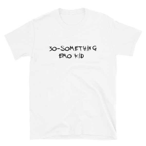 30-SOMETHING EMO KID T-Shirt, Funny Emo Millennial Gift Idea, Alternative Clothing, Nu Goth Style, Punk Rock Shirt