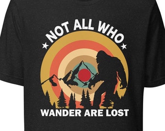 Niet iedereen die ronddwaalt, is verloren T-shirt | Sasquatch | Grote voet