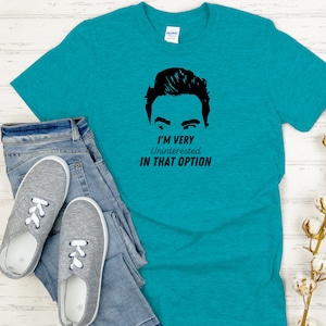 Schitts Creek | David | Rose Apothecary | Very uninterested in that option T-Shirt