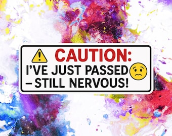 Newly Passed Driver Magnet or Sticker: Caution, Still Nervous!