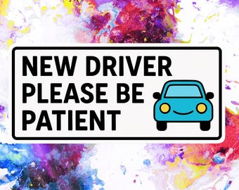 New Driver Please Be Patient Magnet or Sticker – Funny Car Accessory