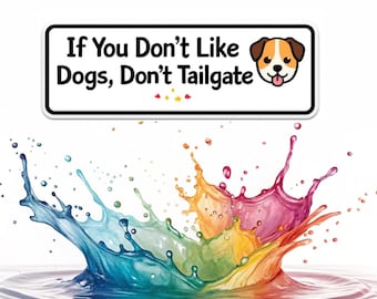 If You Don't Like Dogs Don't Tailgate Car Magnet Sticker - Funny Driving Gift