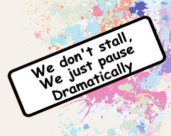 Funny Student Driver Bumper Magnet - We Don't Stall Just Pause Dramatically - Humorous Car Sign Gift for Learner