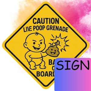 Könnte beinhalten: Gelbes, rautenförmiges Schild mit der Aufschrift "CAUTION LIVE POOP GRENADE". Es zeigt ein Cartoon-Baby, das eine lächelnde Kack-Granate hält. Das Wort "BOARD" steht unten.