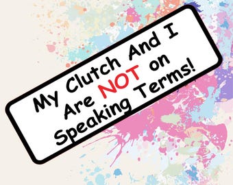 Funny Student Driver Bumper Magnet - My Clutch & I Aren't Talking - Car Learner Joke Sign Gift