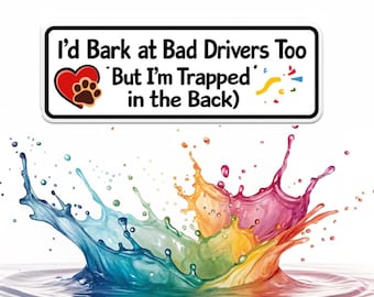 I'd Bark At Bad Drivers Too Magnet or Sticker, Funny Car Decal Gift for New Driver Instructor (20x6 cm)