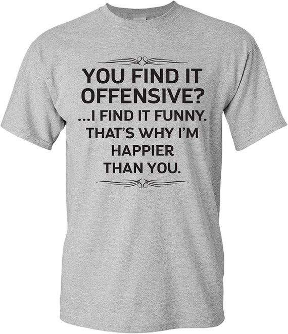 You Find It Offensive I Find It Funny T Shirt Sarcastic | Etsy