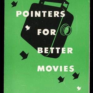 May include: A vintage green advertisement with the text "POINTERS FOR BETTER MOVIES" in white. A black camera illustration is in the center. The Eastman Kodak Company logo is at the bottom.
