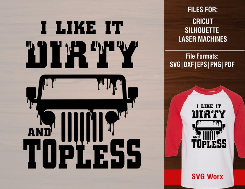 Jeep SVG I Like it Dirty and Topless Off road Shirt Vector | Etsy