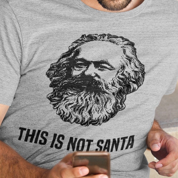 Not Santa But Karl Max T-Shirt, Funny Communist Gift, Communism Joke, Socialist Unisex Tshirt