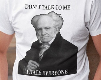 Camiseta "No me hables", Camiseta "Odio a todo el mundo", Filósofo del pesimismo Arthur Schopenhauer, Camiseta de filosofía alemana