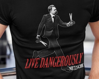 Live Dangerously Nietzsche Tshirt, Cultural Critic, Friedrich Nietzsche German Philosopher Unisex Shirt
