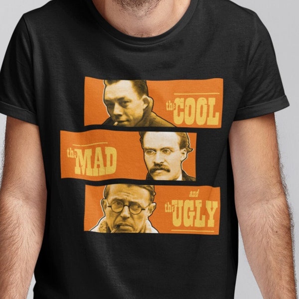 Camus Nietzsche Sartre T-Shirt, The Cool The Mad & The Ugly Shirt, Philosoper Funny Clothes, Philosophy Gift Unisex Tshirt