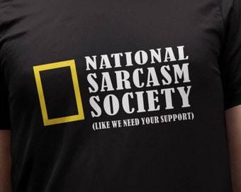 National Sarcasm Society T-Shirt, Adult Graphic Tee, Sarcastic Shirt, Humour Unisex Tshirt