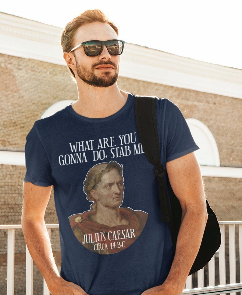 Sarcastic Julius Caesar Tshirt, Funny History Shirt, Ancient Roman Emperor, History Buff Unisex T-Shirt image 1