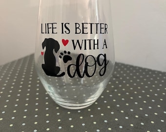 Life is better with a Dog Stemless wine glass