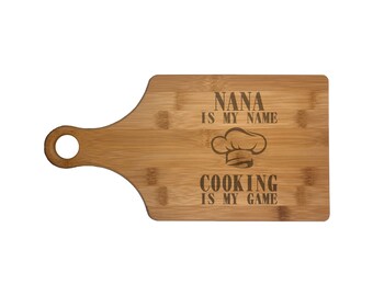 Nana Cutting Board Paddle Shaped - Nana My Name Cooking My Game - Wood - Cooking Gift