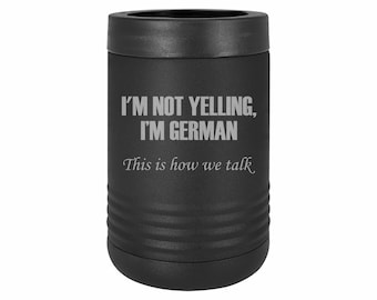 Funny Gifts I'm Not Yelling I'm German Insulated Stainless Steel Beverage Holder Engraved Can Bottle Holder