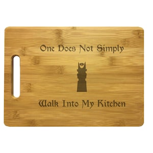Nerdy Gifts One Does Not Simply Walk Into My Kitchen Engraved Cutting Board - Bamboo or Maple -  Roleplaying, Cosplay