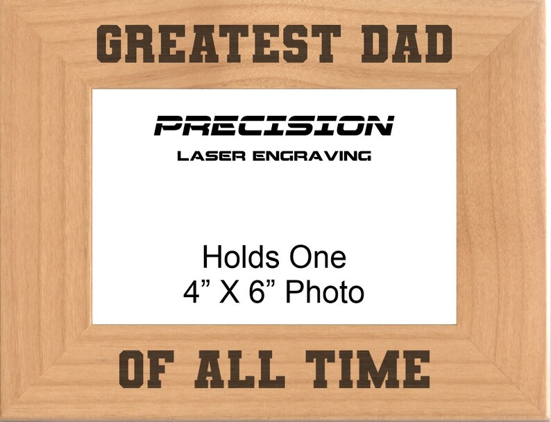Fathers Day Birthday Gift Dad Gift Greatest Dad of All Time Engraved Wood Picture Frame Best Dad 4x6 5x7