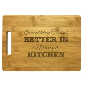 Nanny Cutting Board, Everything Tastes Better in Nanny&#39;s Kitchen Engraved Natural Wood Cutting Board, Bamboo or Maple Wood, Cooking Gifts