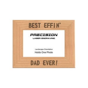 Best Effin Dad Ever Engraved Natural Wood Picture Frame 4x6 5x7 8x10 Funny Fathers Day Gifts