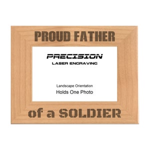Proud Father of a Soldier Engraved Natural Wood Picture Frame, 4x6 5x7 8x10 Military Gifts for Veterans Day