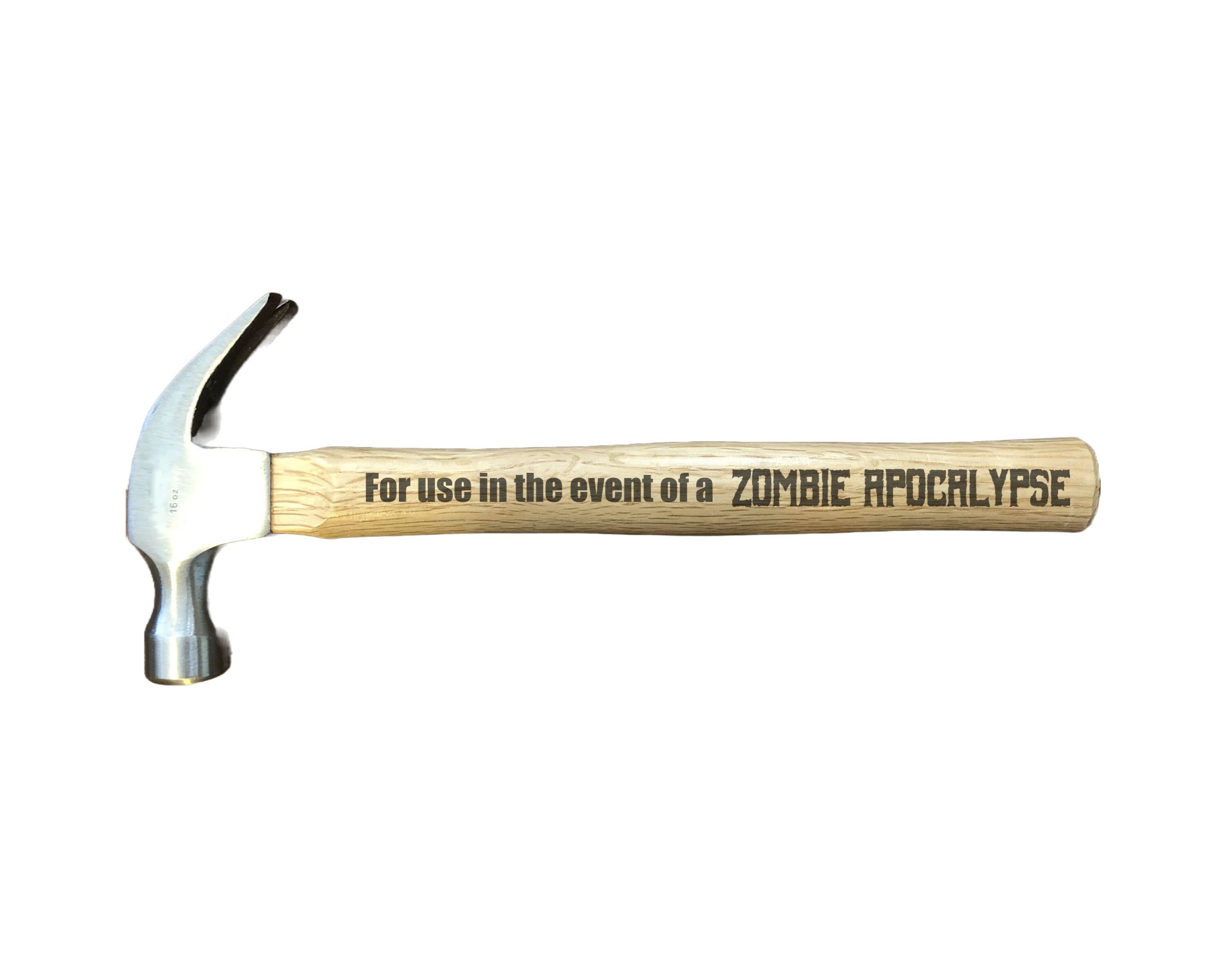 Funny Engraved Hammer Zombie Apocalypse 16oz Claw Hammer With
