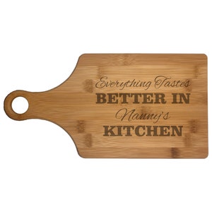 Nanny Cutting Board, Everthing Tastes Better in Nanny&#39;s Kitchen Paddle Shaped Engraved Wood, Mothers Day Gift for Grandma